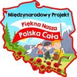 Sprawozdanie z realizacji projektu edukacyjnego „PIĘKNA NASZA POLSKA CAŁA”